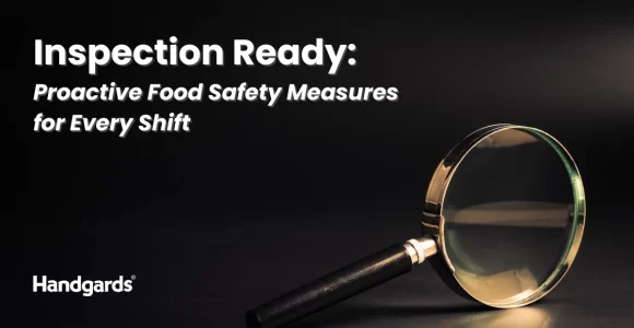 Inspection Ready: Proactive Food Safety Measures for Every Shift